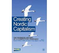 Creating Nordic Capitalism: The Development of a Competitive Periphery