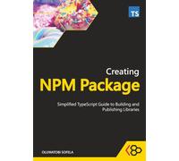 Creating NPM Package: Simplified TypeScript Guide to Building and Publishing Libraries