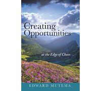 Creating Opportunities at the Edge of Chaos