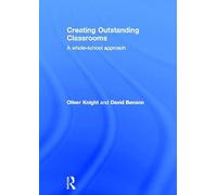 Creating Outstanding Classrooms: A whole-school approach