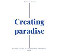Creating Paradise: This is not a journal it’s a transformation, but it’s also a journal