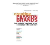 Creating Passion Brands: How to Build Emotional Brand Connection with Customers