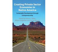 Creating Private Sector Economies in Native America: Sustainable Development through Entrepreneurship