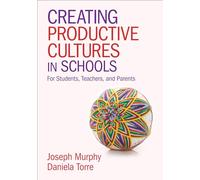 Creating Productive Cultures in Schools: For Students, Teachers, and Parents