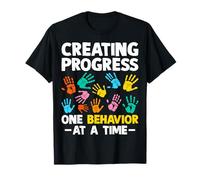 Creating Progress One Behavior At A Time ABA T-Shirt