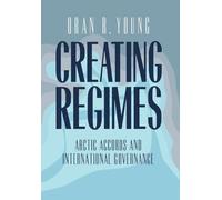 Creating Regimes: Arctic Accords and International Governance (Cornell Studies in Security Affairs (Hardcover))