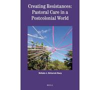 Creating Resistances: Pastoral Care in a Postcolonial World: 7 (Theology in Practice)