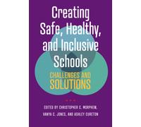 Creating Safe, Healthy, and Inclusive Schools : Challenges and Solutions