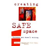 Creating Safe Space: Violence and Women's Writing