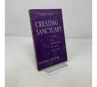 Creating Sanctuary: Toward the Evolution of Sane Societies