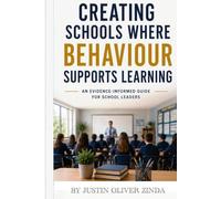 Creating Schools Where Behaviour Supports Learning - An Evidence-Informed Guide for School Leaders -