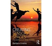 Creating Sensory Spaces : The Architecture of the Invisible
