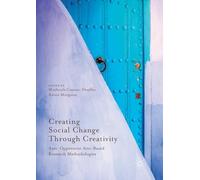 Creating Social Change Through Creativity: Anti-Oppressive Arts-Based Research Methodologies