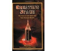 Creating Space: The Story of the Space Age Told Through the Models (Apogee Books Space Series)