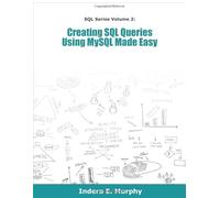 Creating SQL Queries Using MySQL Made Easy