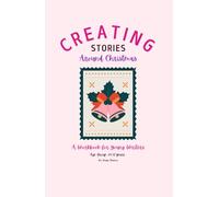 Creating Stories Around Christmas: A Workbook for Young Writers