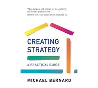 Creating Strategy: A Practical Guide