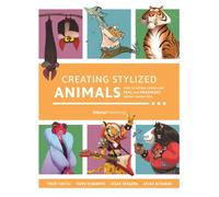 Creating Stylized Animals : How to design compelling real and imaginary animal characters