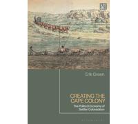 Creating the Cape Colony : The Political Economy of Settler Colonization