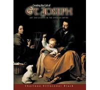 Creating the Cult of St. Joseph - Art and Gender in the Spanish Empire