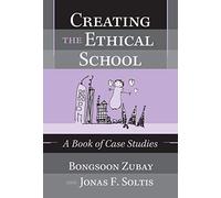 Creating the Ethical School: A Book of Case Studies