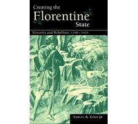 Creating the Florentine State: Peasants and Rebellion, 1348-1434