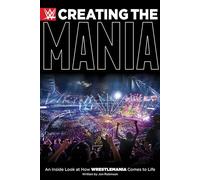 Creating the Mania An Inside Look at How Wrestlemania Comes to Life