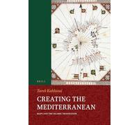 Creating the Mediterranean: Maps and the Islamic Imagination: 119 (Handbook of Oriental Studies: Section 1; The Near and Middle East)