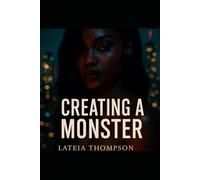 Creating the Monster: Lux is Born (Creating a Monster)