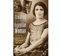Creating the New Egyptian Woman: Consumerism, Education, and National Identity, 1863-1922