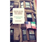 Creating the New Right Ethnic in 1970s America: The Intersection of Anger and Nostalgia