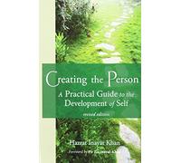 Creating the Person: A Practical Guide to the Development of Self