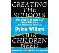 Creating the Schools Our Children Need: Why What We’re Doing Now Won’t Help Much (And What We Can Do Instead)