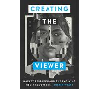 Creating the Viewer: Market Research and the Evolving Media Ecosystem