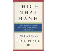 Creating True Peace: Ending Violence in Yourself, Your Family, Your Community, and the World