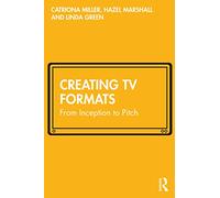 Creating TV Formats: From Inception to Pitch
