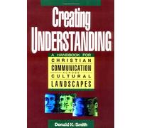 Creating Understanding: A Handbook for Christian Communications Across Cultural Landscapes