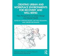 Creating Urban and Workplace Environments for Recovery and Well-being: New Perspectives on Urban Design and Mental Health (Advances in Recovery and Stress Research)