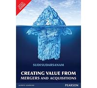Creating Value From Mergers And Acquisitions: The Challenges, 2/E