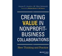 Creating Value in Nonprofit-Business Collaborations: New Thinking and Practice