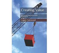 Creating Value: The Complete Guide to Procurement Transformation
