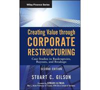 Creating Value Through Corporate Restructuring: Case Studies in Bankruptcies, Buyouts, and Breakups: 544 (Wiley Finance)