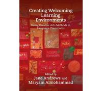 Creating Welcoming Learning Environments : Using Creative Arts Methods in Language Classrooms