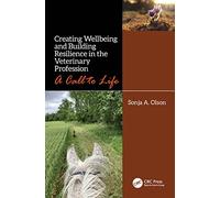Creating Wellbeing and Building Resilience in the Veterinary Profession: A Call to Life