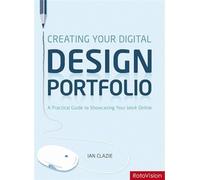 Creating Your Digital Design Portfolio: A Practical Guide for Showcasing Your Work Online