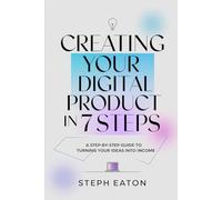 Creating Your First Digital Product in 7 Steps (Digital Product Creation)