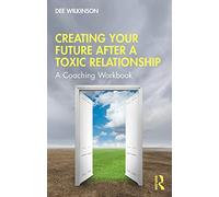 Creating Your Future After a Toxic Relationship