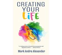 Creating Your Life: 1 (A Lifetime of Learning)