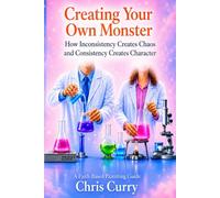 Creating Your Own Monster: How Inconsistency Creates Chaos, and How Consistency Creates Character