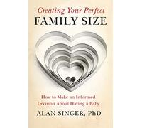Creating Your Perfect Family Size: How to Make an Informed Decision About Having a Baby